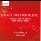 What Sweeter Music -Songs and Carols for Christmas -Tenebrae -Nigel Short